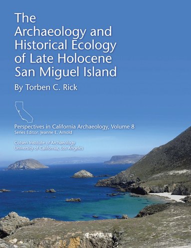 Torben C. Rick - Archaeology and Historical Ecology of Late Holocene San Miguel Island, Häftad