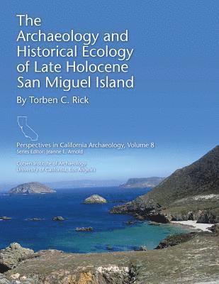 The Archaeology and Historical Ecology of Late Holocene San Miguel Island 1