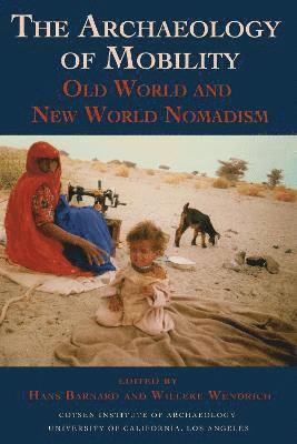 Hans Barnard, Willeke Wendrich - The Archaeology of Mobility, Inbunden