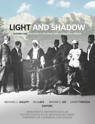 Michael L. Galaty, Ols Lafe, Wayne E. Lee, Zamir Tafilica - Light and Shadow, Inbunden