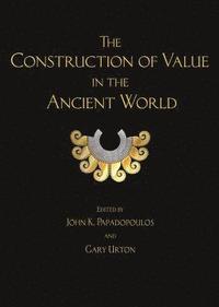 bokomslag The Construction of Value in the Ancient World