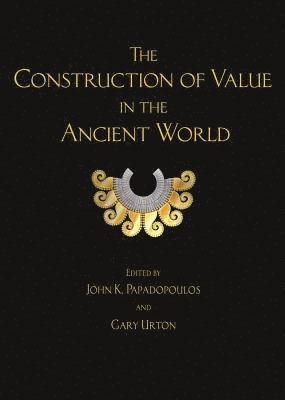 The Construction of Value in the Ancient World 1
