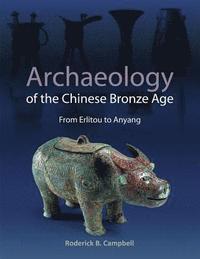 bokomslag Archaeology of the Chinese Bronze Age