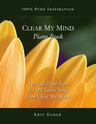 bokomslag Clear My Mind Piano Book: The Full Piano Score For All Twelve Songs From 'Clear My Mind'