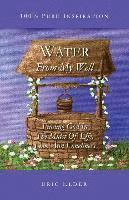 Water From My Well: Finding God In The Midst Of Life, Love And Loneliness 1