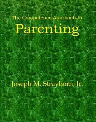 The Competence Approach to Parenting 1