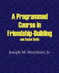 bokomslag A Programmed Course in Friendship-Building and Social Skills