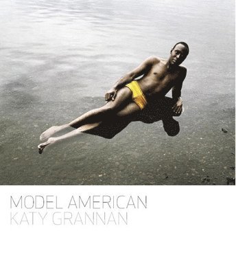 Lesley Martin - Katy Grannan: Model American, Inbunden