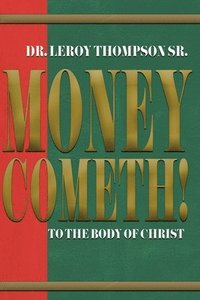 bokomslag Money Cometh! To The Body of Christ