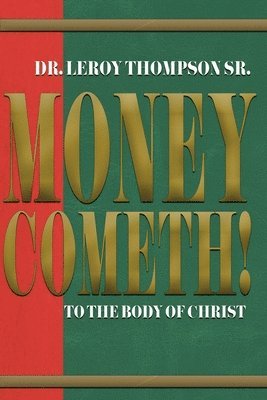 Leroy Thompson Sr - Money Cometh! To The Body of Christ, Häftad