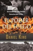 Daniel King - El Poder del Fuego: Encendiendo una Pasión Genuina por Cristo, Häftad