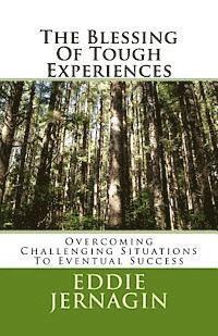 bokomslag The Blessing Of Tough Experiences: Overcoming Challenging Situations To Eventual Success