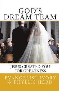 Ivory and Phyllis Herd - God's Dream Team: Jesus Created You For Greatness, Häftad. Tillgänglighet: Lägg i varukorg