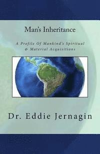 Man's Inheritance: A Profile Of Mankind's Spiritual & Material Acquisitions 1