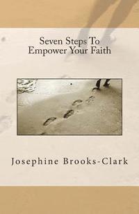 Josephine Brooks -. Clark - Seven Steps To Empower Your Faith, Häftad. Tillgänglighet: Lägg i varukorg