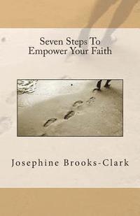 Seven Steps To Empower Your Faith 1