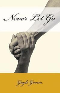 bokomslag Never Let Go: A True Story of Faith and Forgiveness