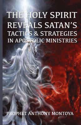 bokomslag The Holy Spirit Reveals Satan's Tactics & Strategies In Apostolic Ministries