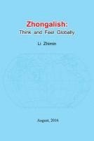 Zhongalish: Think and Feel Globally 1