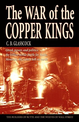 C B Glasscock, C. B. Glasscock - War of the Copper Kings, Häftad