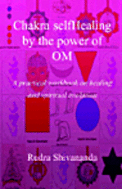 Rudra Shivananda - Chakra selfHealing by the Power of Om, Häftad