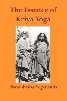 Paramahansa Yogananda - The Essence of Kriya Yoga, Häftad