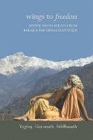 Yogiraj Gurunath Siddhanath - Wings to Freedom, Inbunden