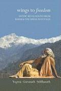 Yogiraj Gurunath Siddhanath - Wings to Freedom, Häftad