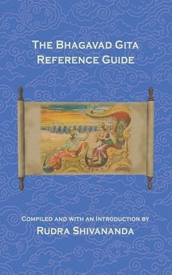 Rudra Shivananda - The Bhagavad Gita Reference Guide, Inbunden
