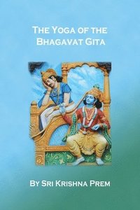 bokomslag The Yoga of the Bhagavat Gita