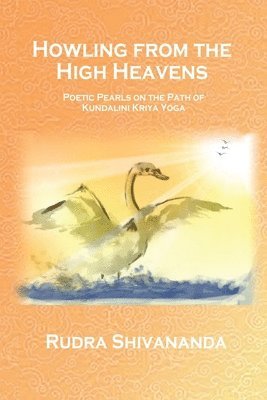Rudra Shivananda - Howling From The High Heavens, Häftad