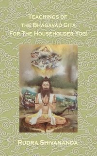 bokomslag Teachings from the Bhagavad Gita for the Householder Yogi