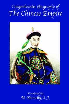 Ross & Perry Inc - Comprehensive Geography of the Chinese Empire, Häftad