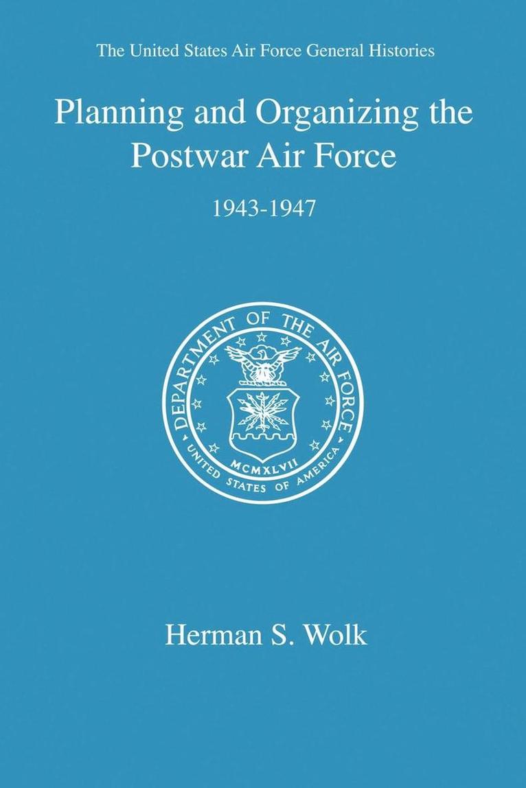 Planning and Organizing the Postwar Air Force 1