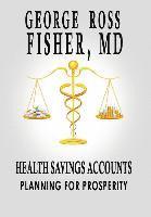 Health Savings Accounts: Planning for Prosperity 1