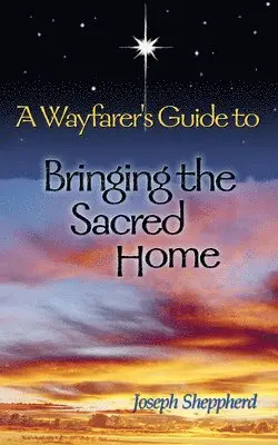 Joseph Sheppherd - A Wayfarer's Guide to Bringing the Sacred Home, Häftad. Tillgänglighet: Lägg i varukorg