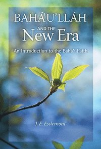 bokomslag Baha'u'llah and the New Era: An Introduction to the Baha'i Faith