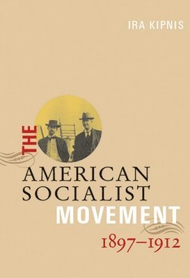 bokomslag American Socialist Movement 1897-1912