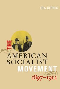 bokomslag The American Socialist Movement 1897-1912