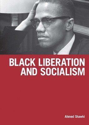 Ahmed Shawki - Black Liberation And Socialism, Häftad