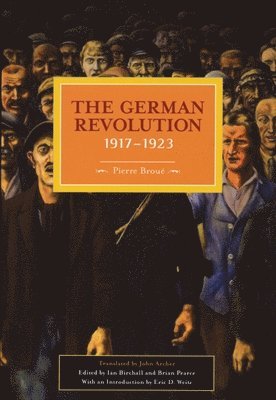 Pierre Broue - German Revolution, 1917-1923, Häftad