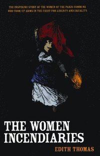 bokomslag The Women Incendiaries