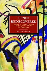 bokomslag Lenin Rediscovered: What Is To Be Done? In Context