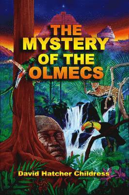 David Hatcher Childress, Childress David Hatcher - Mystery of the Olmecs, Häftad