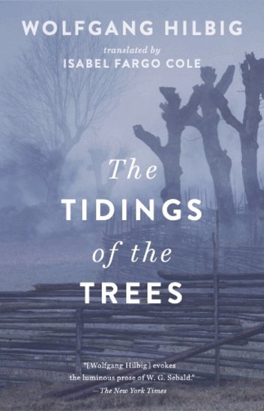 Wolfgang Hilbig - Tidings of the Trees, Häftad