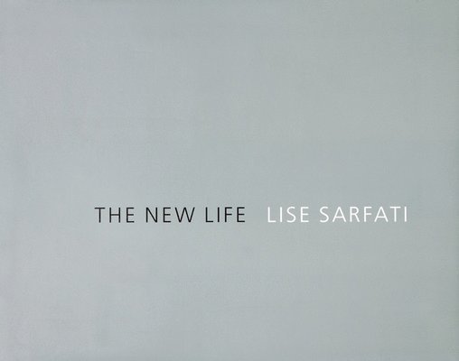 Lise Sarfati: The New Life, Inbunden