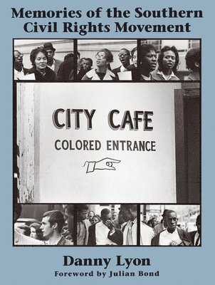 Danny Lyon: Memories of the Southern Civil Rights Movement 1