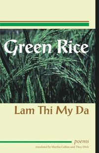 bokomslag Green Rice: Poems by Lam Thi My Da
