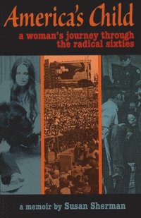 bokomslag America's Child: A Woman's Journey Through the Radical Sixties