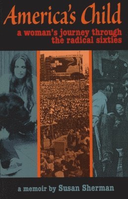 bokomslag America's Child: A Woman's Journey Through the Radical Sixties